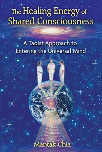 The Healing Energy of Shared Consciousness A Taoist Approach to Entering the Universal Mind Epub