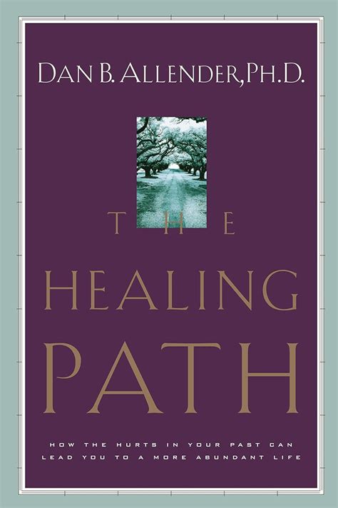 The Healing Path How the Hurts in Your Past Can Lead You to a More Abundant Life Reader