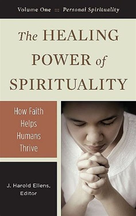 The Healing Power of Spirituality [3 volumes]: How Faith Helps Humans Thrive (Psychology, Religion, Reader