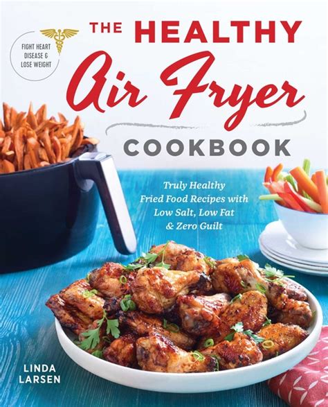 The Healthy Air Fryer Cookbook Truly Healthy Fried Food Recipes with Low Salt Low Fat and Zero Guilt Doc