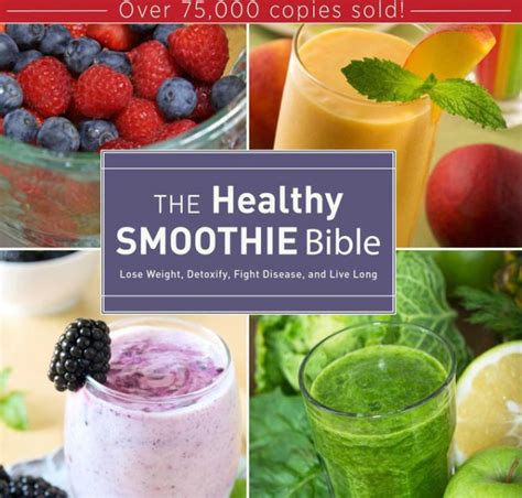 The Healthy Smoothie Bible Lose Weight Detoxify Fight Disease and Live Long Kindle Editon