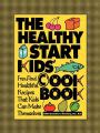 The Healthy Start Kids Cookbook Fun and Healthful Recipes That Kids Can Make Themselves PDF