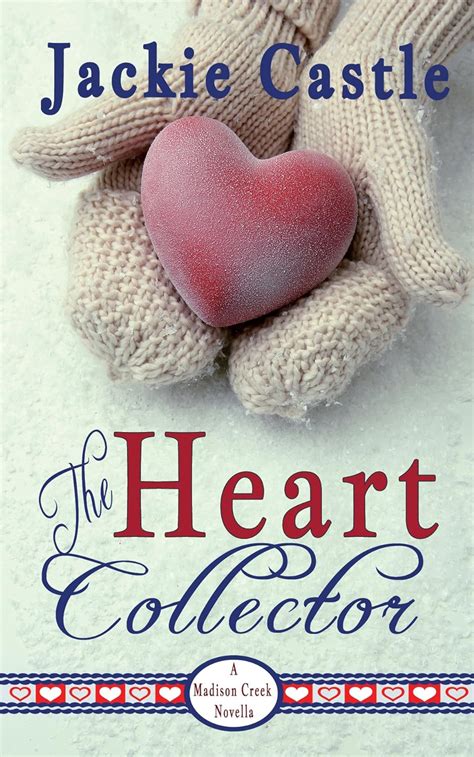 The Heart Collector A Madison Creek Town Novella Volume 3 PDF