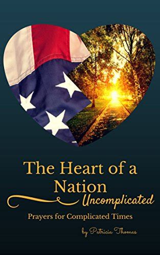 The Heart of a Nation Uncomplicated Prayers for Complicated Times Kindle Editon