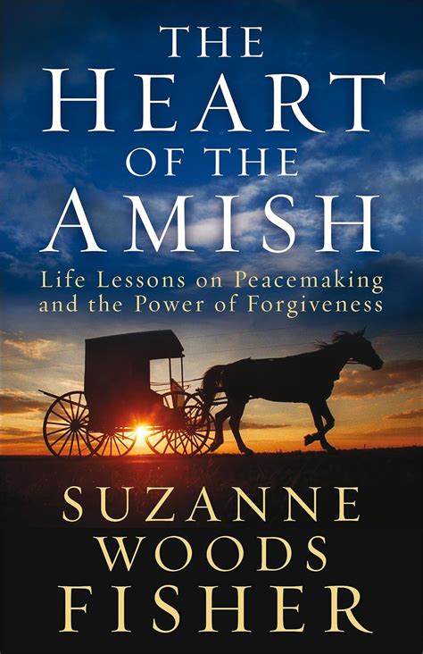 The Heart of the Amish Life Lessons on Peacemaking and the Power of Forgiveness Doc