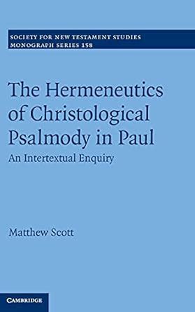 The Hermeneutics of Christological Psalmody in Paul An Intertextual Enquiry Reader