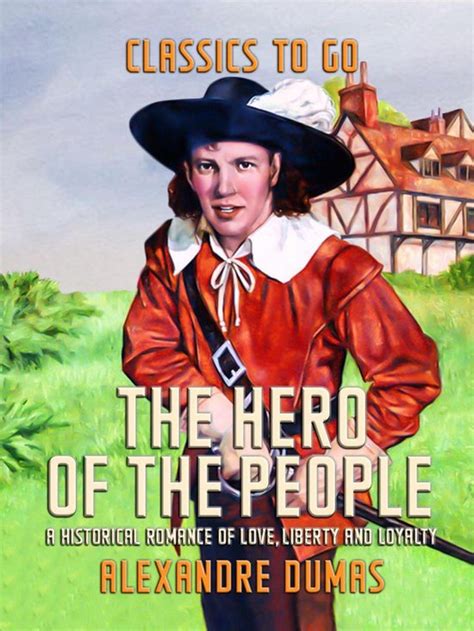 The Hero of the People A Historical Romance of Love Liberty and Loyalty Reader