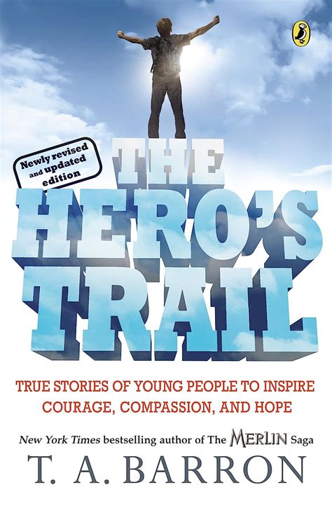 The Hero s Trail True Stories of Young People to Inspire Courage Compassion and Hope Newly Revised and Updated Edition