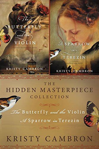 The Hidden Masterpiece Collection The Butterfly and the Violin and A Sparrow in Terezin A Hidden Masterpiece Novel Doc