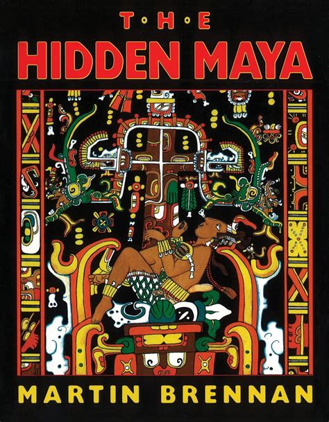 The Hidden Maya A New Understanding of Maya Glyphs Reader