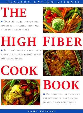 The High Fiber Cookbook Over 50 Delicious Recipes for Healthy Eating Reader