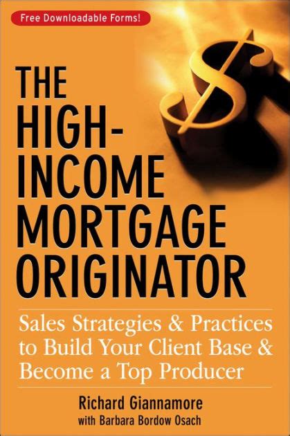 The High-Income Mortgage Originator: Sales Strategies and Practices to Build Your Client Base and Be Epub