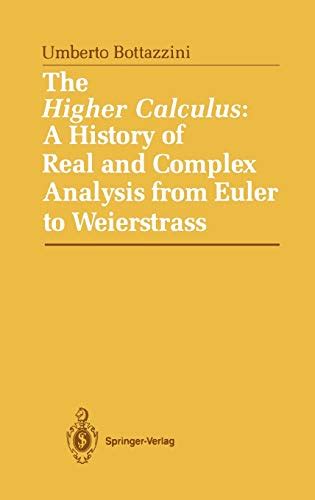 The Higher Calculus A History of Real and Complex Analysis from Euler to Weierstrass 1st Edition Doc
