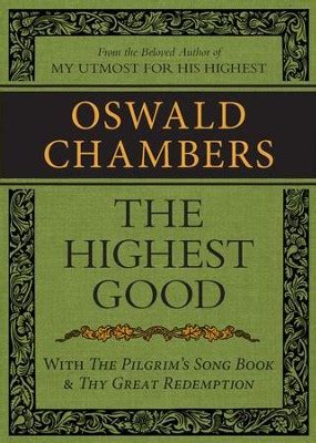 The Highest Good Containing Also The Pilgrim s Song Book and Thy Great Redemption PDF