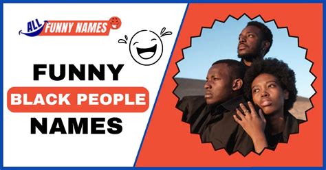 The Hilarious World of Black People Names: A Comprehensive Guide