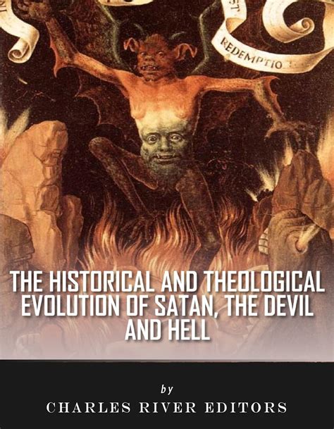 The Historical and Theological Evolution of Satan the Devil and Hell Reader