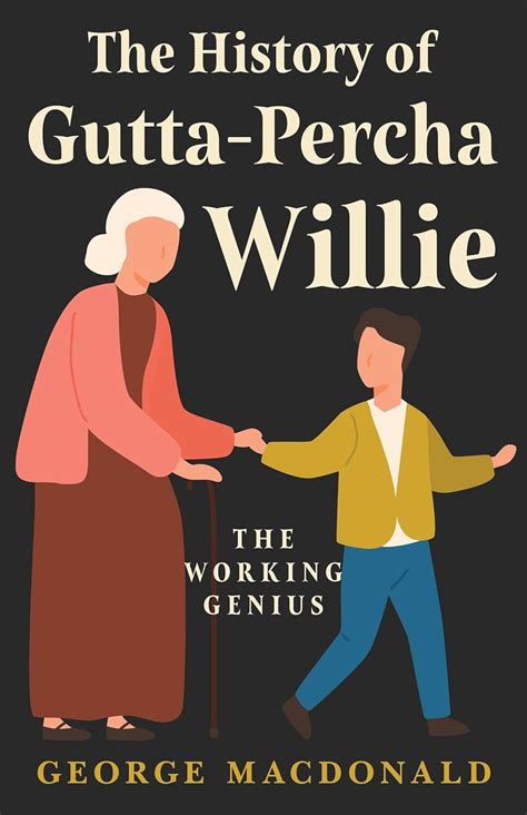 The History Of Gutta Percha Willie The Working Genius Doc