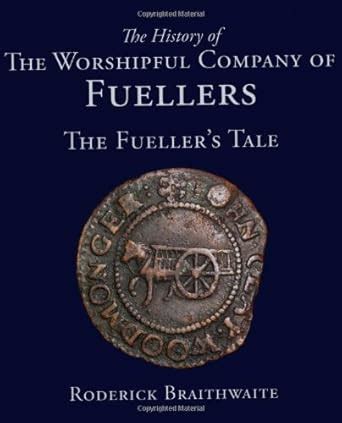 The History Of The Worshipful Company Of Fuellers The Fuellers Tale PDF