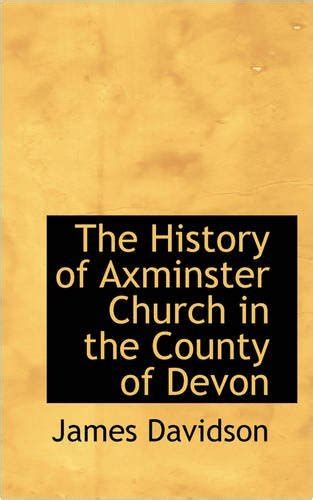 The History of Axminster Church in the County of Devon Scholar s Choice Edition Epub