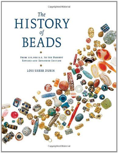 The History of Beads: From 100,000 B.C. to the Present, Revised and Expanded Edition Doc