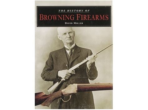 The History of Browning Firearms PDF