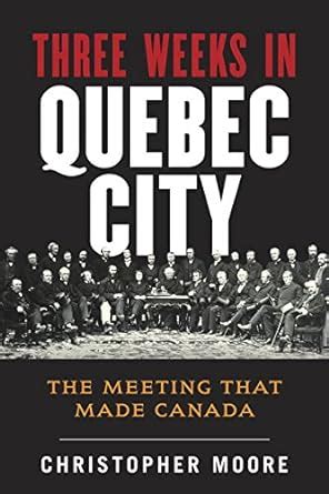 The History of Canada Series Three Weeks in Quebec City The Meeting That Made Canada Epub
