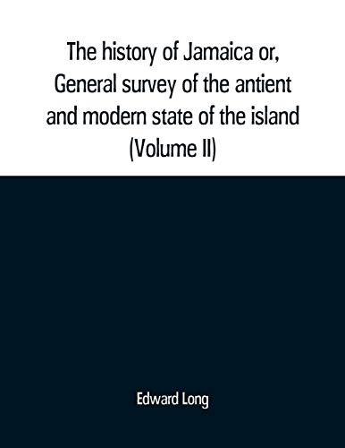The History of Jamaica Or General Survey of the Antient and Modern State of that Island with Reflections on its Situation Settlements Library Collection Slavery and Abolition Kindle Editon