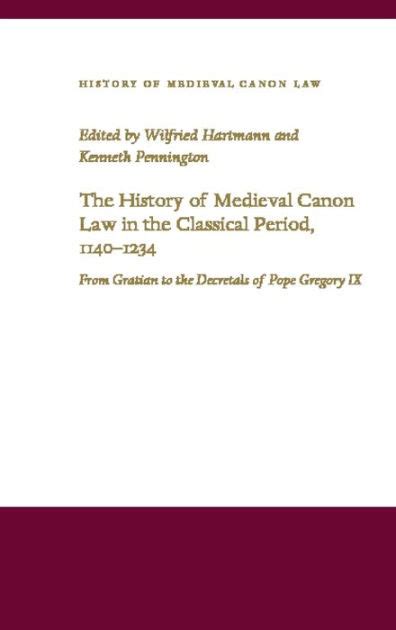 The History of Medieval Canon Law in the Classical Period, 1140-1234: From Gratian to the Decretals PDF