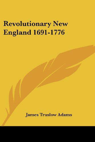 The History of New England Vol 2 of 3 Revolutionary New England 1691-1776 Classic Reprint Epub