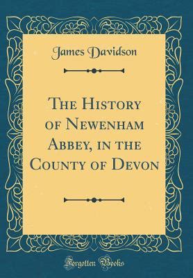 The History of Newenham Abbey in the County of Devon Classic Reprint PDF