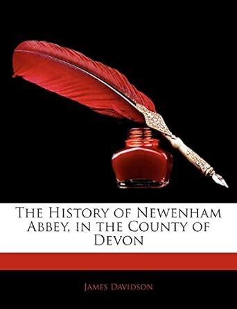 The History of Newenham Abbey in the County of Devon Primary Source Edition Kindle Editon