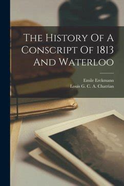 The History of a Conscript of 1813 and Waterloo PDF