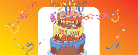 The History of the Birthday Cake