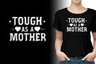 The History of the Tough As A Mother Shirt