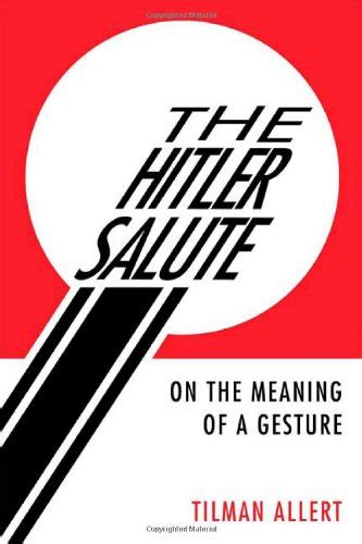 The Hitler Salute: On the Meaning of a Gesture Ebook Kindle Editon