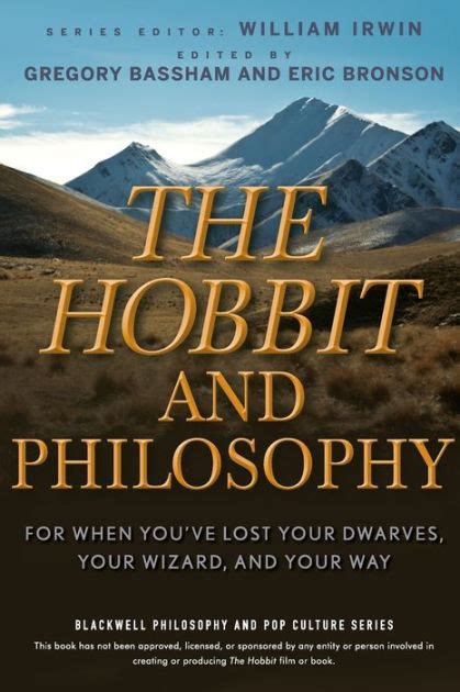 The Hobbit and Philosophy For When Youve Lost Your Dwarves, Your Wizard, and Your Way PDF