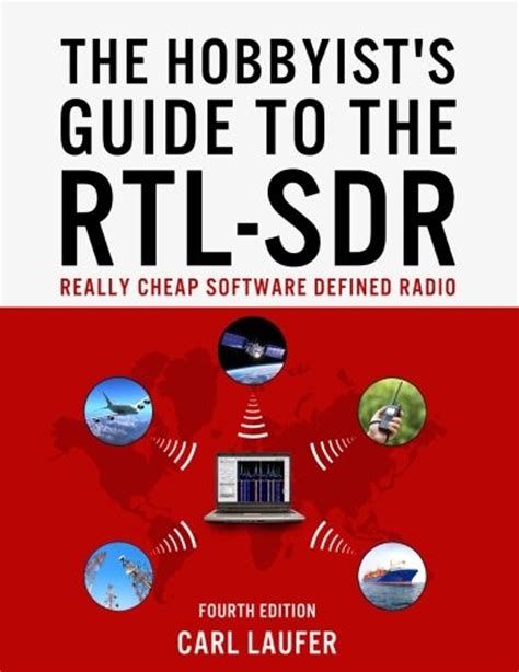 The Hobbyist s Guide to the RTL-SDR Really Cheap Software Defined Radio Kindle Editon