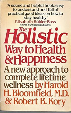 The Holistic Way to Health and Happiness A New Approach to Complete Lifetime Wellness Kindle Editon