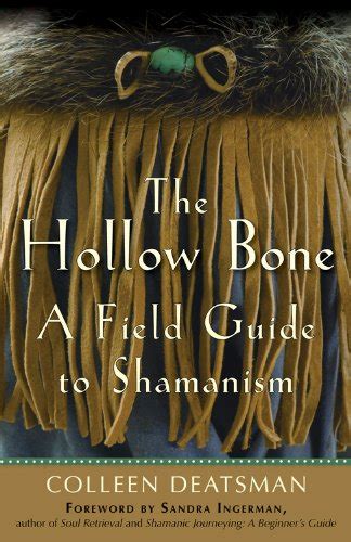 The Hollow Bone A Field Guide to Shamanism Reader