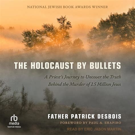 The Holocaust by Bullets: A Priest&a Doc