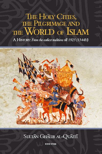 The Holy Cities, the Pilgrimage and the World of Islam: A History: From the Earliest Traditions till Epub