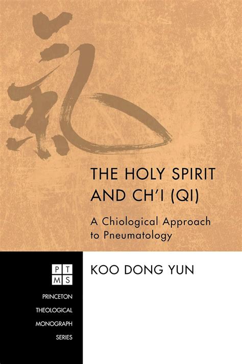 The Holy Spirit and Chi (Qi) A Chiological Approach to Pneumatology PDF
