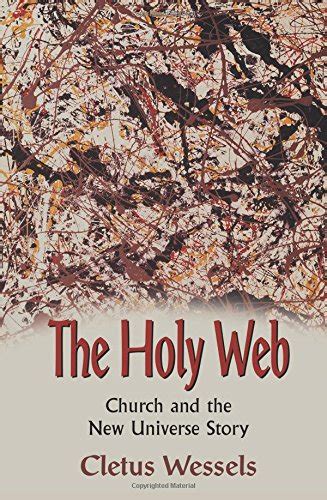 The Holy Web: Church and the New Universe Story Reader