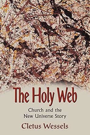 The Holy Web: Church and the New Universe Story Reader