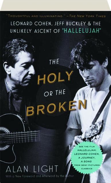 The Holy or the Broken Leonard Cohen Jeff Buckley and the Unlikely Ascent of Hallelujah Reader