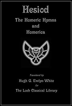 The Homeric Hymns and Homerica Loeb Classical Library Edition Reader