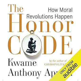 The Honor Code: How Moral Revolutions Happen Doc