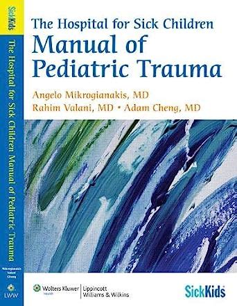 The Hospital for Sick Children Manual of Pediatric Trauma (SickKids) Reader