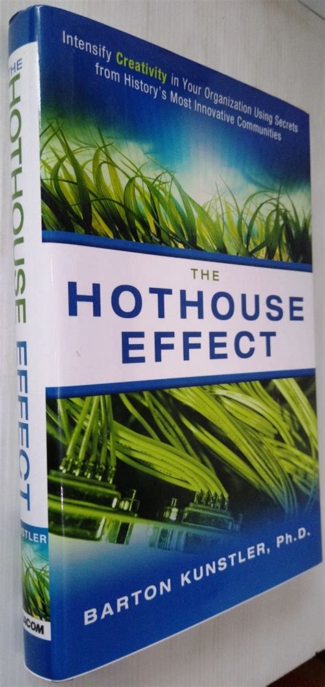 The Hothouse Effect: Intensify Creativity in Your Organization Using Secrets from History&am Kindle Editon