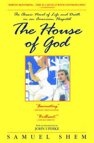 The House of God The Classic Novel of Life and Death in an American Hospital Kindle Editon